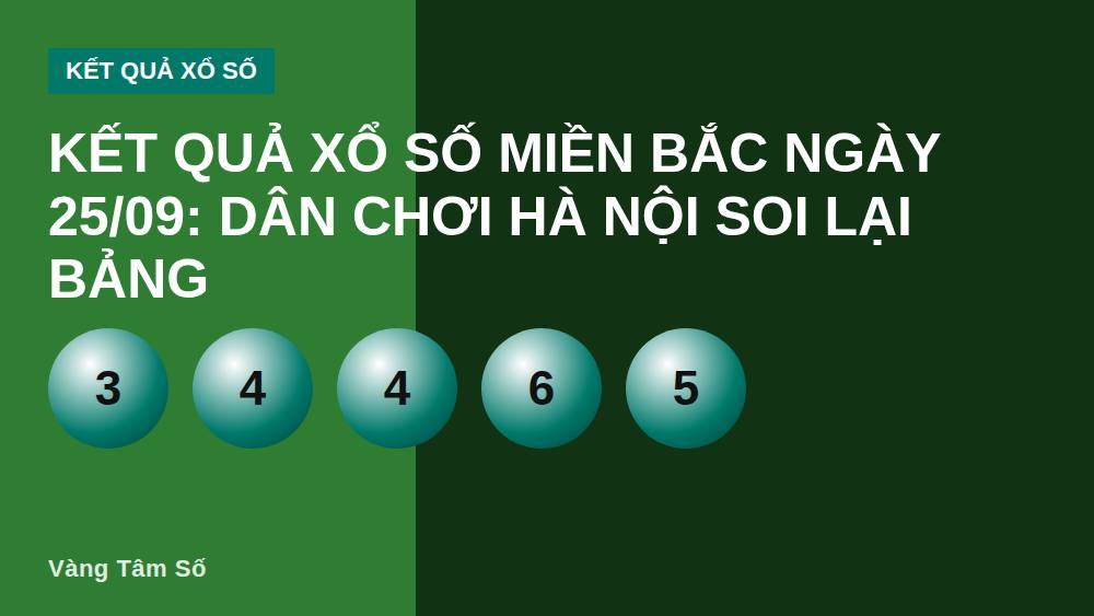 Kết quả xổ số miền Bắc ngày 25/09: dân chơi Hà Nội soi lại bảng